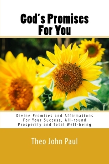 God's Promises For You: Divine Promises and Affirmations For Your Success, All-round Prosperity and Total Well-being