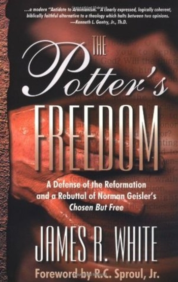 The Potter's Freedom: A Defense of the Reformation and a Rebuttal of Norman Geisler's Chosen But Free