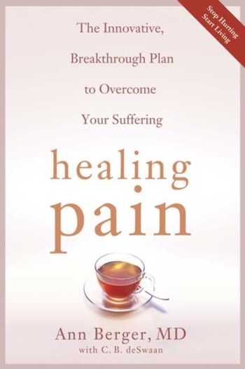 Healing Pain: The Innovative, Breakthrough Plan to Overcome Your Physical Pain and Emotional Suffering