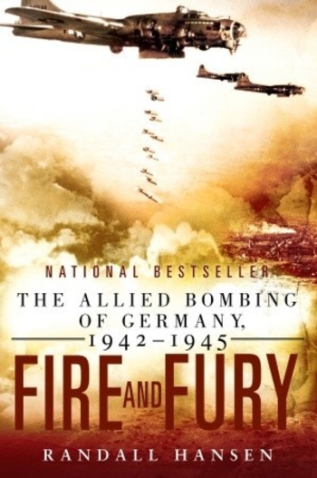 Fire and Fury: The Allied Bombing of Germany 1942--1945