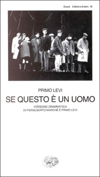 Se questo è un uomo: Versione drammatica di Pieralberto Marché e Primo Levi