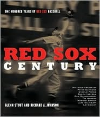 Red Sox Century: The Definitive History of the World's Most Storied Franchise