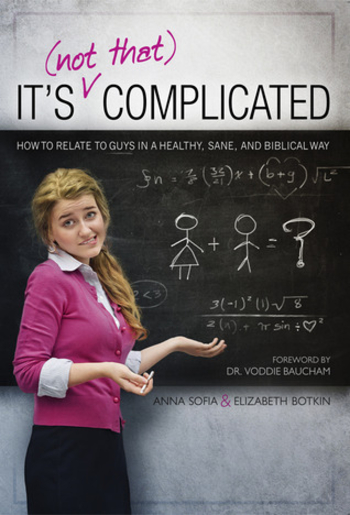 It’s (Not That) Complicated: How to Relate to Guys in a Healthy, Sane, and Biblical Way