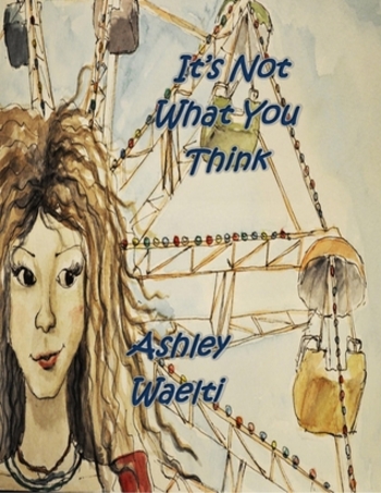 It's Not What You Think (It's Not What You Think, #1)