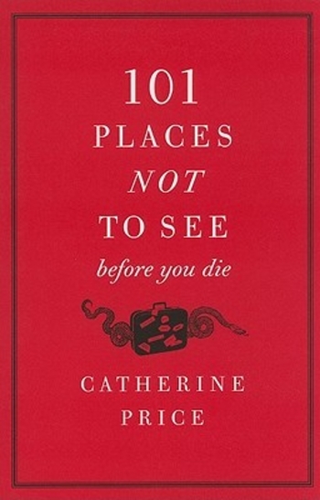 Book 101 Places Not to See Before You Die