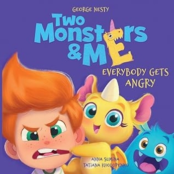 Two Monsters and Me - Everybody gets Angry: A Fun Picture Children’s Book about Anger Management. (Emotions & Feelings)