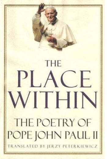 The Place Within: The Poetry of Pope John Paul II