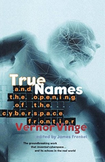 Book True Names and the Opening of the Cyberspace Frontier