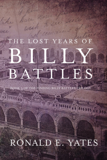 The Lost Years of Billy Battles (Finding Billy Battles Trilogy #3)