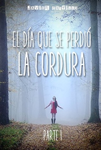 El día que se perdió la cordura, Parte 1