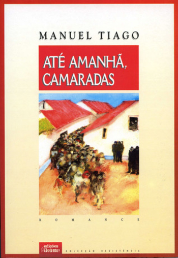 Até Amanhã, Camaradas