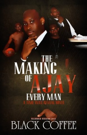 The Making of AJAY-"Every Man"-RELOADED-,A Time Will Reveal Novel (Time Will Reveal-RELOADED Book 8)