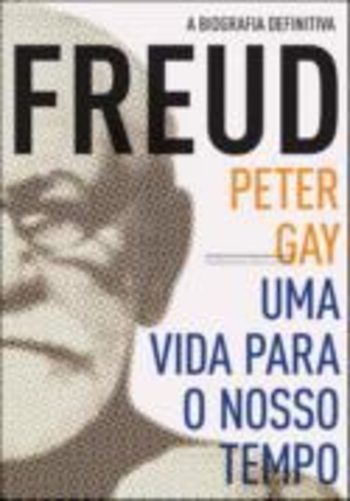 Freud: Uma Vida para Nosso Tempo