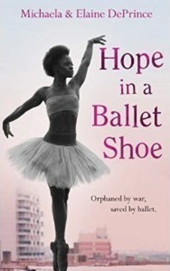 Hope in a Ballet Shoe: Orphaned by war, saved by ballet: an extraordinary true story