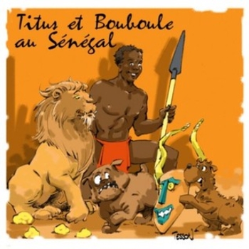 Titus et Bouboule au Sénégal