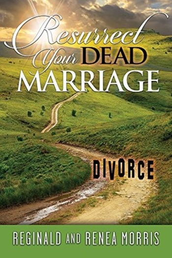 Resurrect Your Dead Marriage