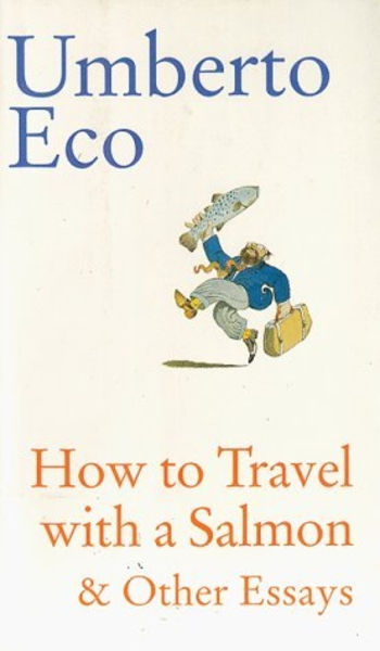 Book How to Travel with a Salmon and Other Essays