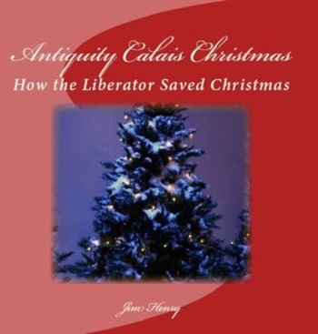 Book An Antiquity Calais Christmas - How the Liberator Saved Christmas!