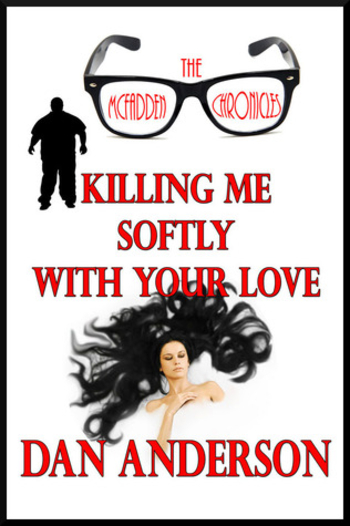 The McFadden Chronicles: Killing Me Softly With Your Love