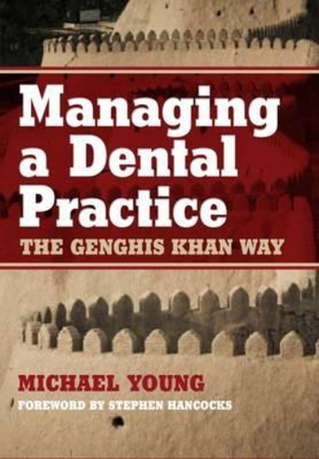Managing a Dental Practice: The Genghis Khan Way