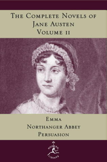 The Complete Novels of Jane Austen, Volume II : Emma, Northanger Abbey, Persuasion