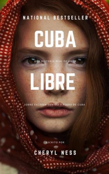 Cuba Libre. Una historia real de amor sobre escapar dentro y fuera de Cuba.