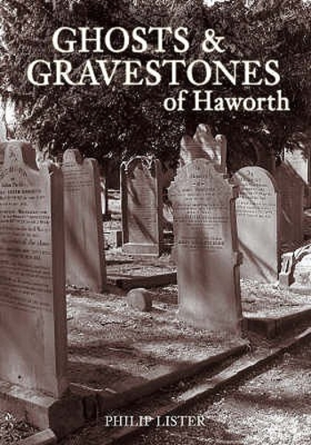 Ghosts And Gravestones Of Haworth