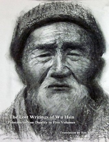The Lost Writings of Wu Hsin: Pointers to Non Duality in Five Volumes