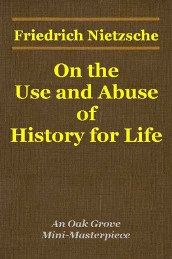 Book On the Use and Abuse of History for Life