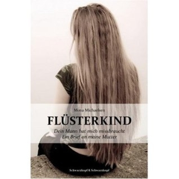 Flüsterkind - Dein Mann hat mich missbraucht; Ein Brief an meine Mutter