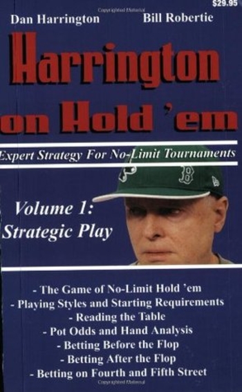 Harrington on Hold 'em: Expert Strategy for No-Limit Tournaments, Volume I: Strategic Play