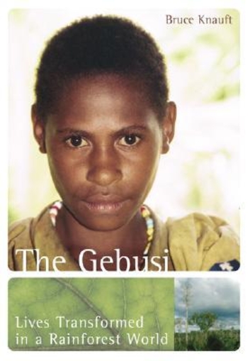 The Gebusi: Lives Transformed in a Rainforest World