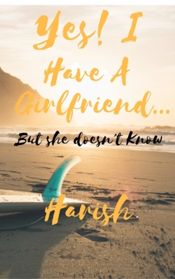 Yes! I Have a Girlfriend... But she doesn't know