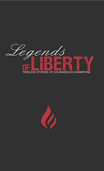 Legends of Liberty: Timeless Stories of Courageous Champions