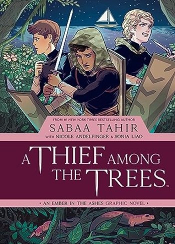 A Thief Among the Trees: An Ember in the Ashes Graphic Novel