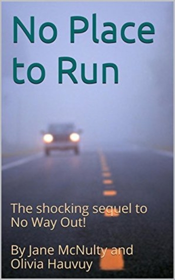 No Place to Run: The shocking sequel to No Way Out! By Jane McNulty and Olivia Hauvuy