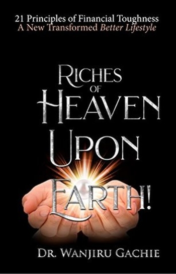 Riches of Heaven upon Earth: Financial Toughness A New Transformed Better Lifestyle