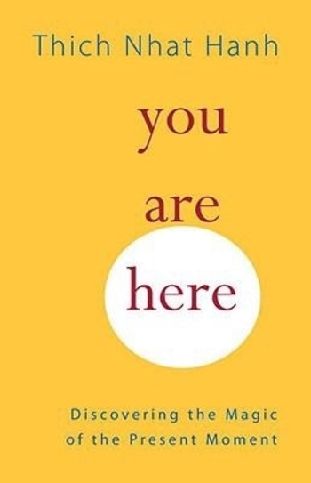 You Are Here: Discovering the Magic of the Present Moment