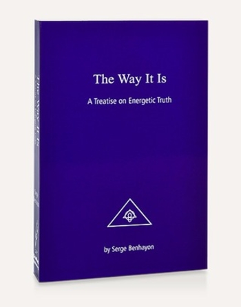 The Way It Is: A Treatise On Energetic Truth