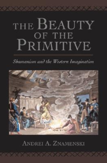 The Beauty of the Primitive: Shamanism and the Western Imagination