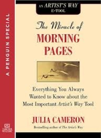 The Miracle of the Morning Pages Journal: Everything You Always Wanted to Know about the Most Important Artist's Way Tool