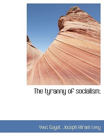 The Tyranny of Socialism