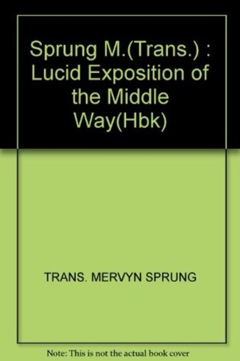 Sprung M.(Trans.): Lucid Exposition Of The Middle Way(Hbk)