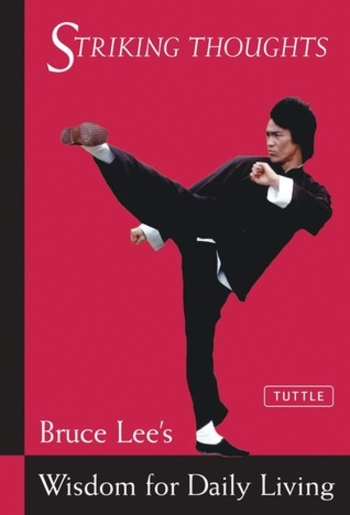 Striking Thoughts: Bruce Lee's Wisdom for Daily Living