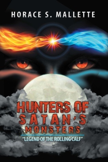 Hunters of Satan's Monsters (Legend of the Rolling Calf, #1)