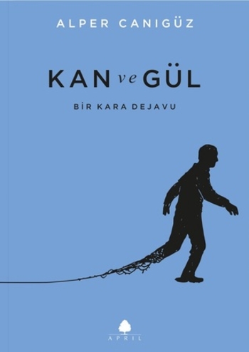 Kan ve Gül: Bir Kara Dejavu