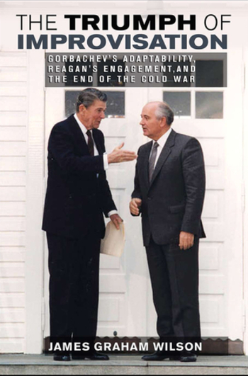 The Triumph of Improvisation: Gorbachev's Adaptability, Reagan's Engagement, and the End of the Cold War