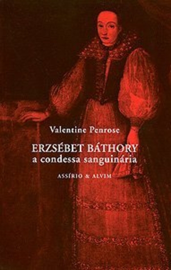 Erzsébet Báthory - A Condessa Sanguinária