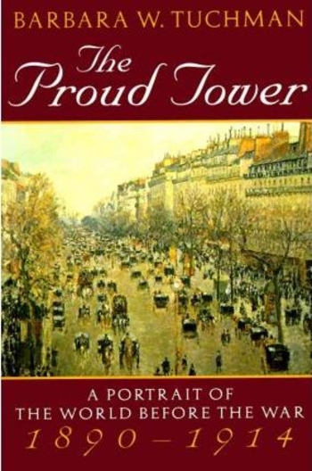 The Proud Tower: A Portrait of the World Before the War, 1890-1914