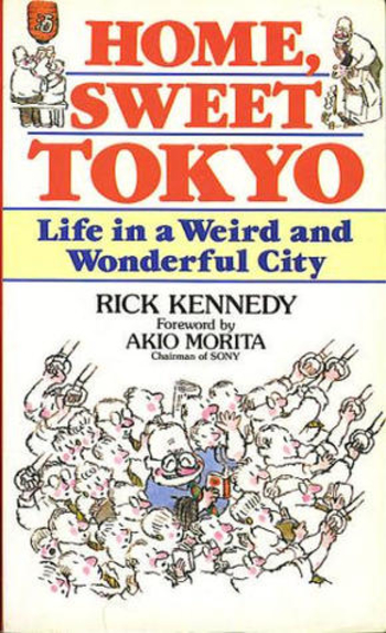 Home, Sweet Tokyo: Life in a Weird and Wonderful City